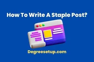 How To Write A Staple Post With Ease? Step To Know!